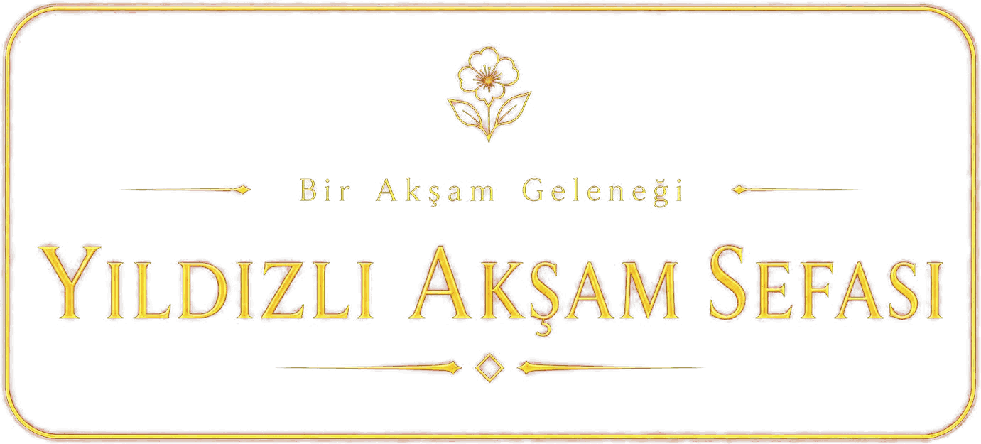 Yıldızlı Akşam Sefası — Bir Akşam Geleneği